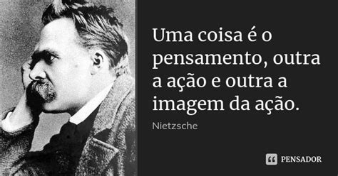 Uma Coisa é O Pensamento Outra A Nietzsche Pensador