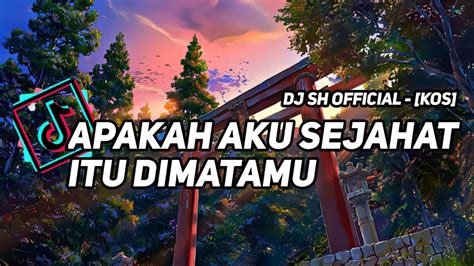 DJ Apakah Aku Sejahat Itu Dimatamu Viral TikTok YouTube