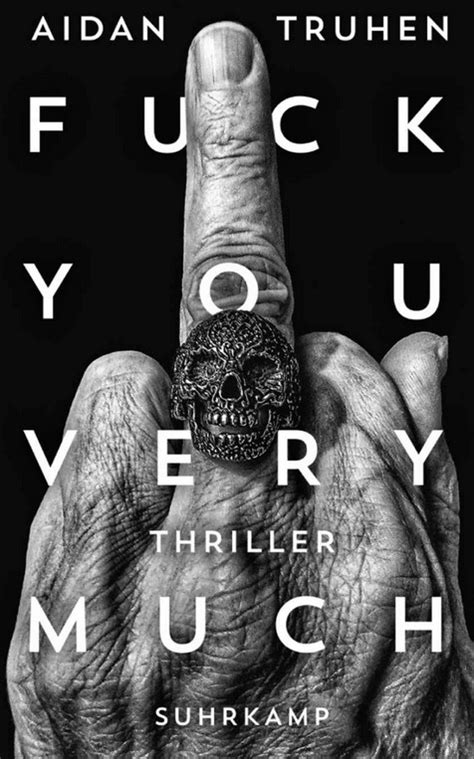 Fuck You Very Much By Aidan Truhen Goodreads