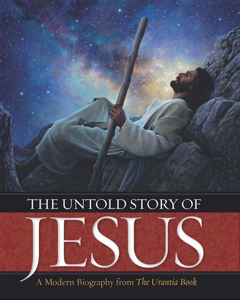 The Untold Story Of Jesus A Modern Biography From The Urantia Book