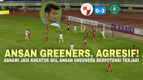 Ansan Greeners Main Agresif Vs Busan I Park Asnawi Jadi Kreator Gol Di