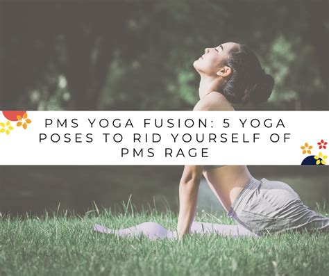 Pms Yoga Fusion Yoga Poses To Rid Yourself Of Pms Rage Jubilance