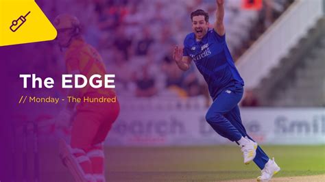 The Edge Mon Welsh Fire V Trent Rockets The Hundred Betdaq Tips