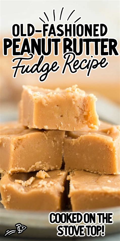 This Creamy Old Fashioned Peanut Butter Fudge Is A Yummy And Rich Candy