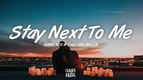 Quinn Xcii And Chelsea Cutler Stay Next To Me Lyrics Youtube