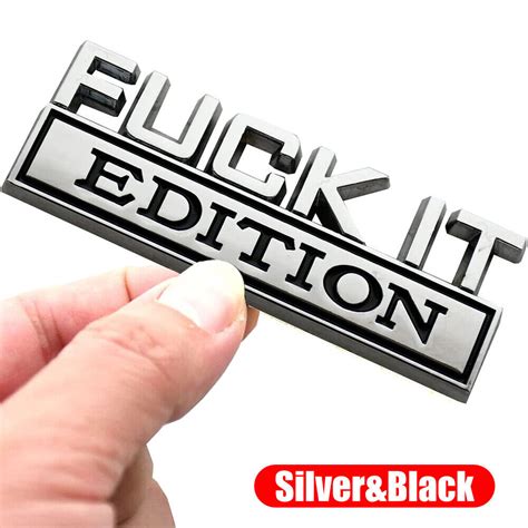 Fuck It Edition Logo Car Emblem Badge Decal Sticker Accessories Silverandblack Ebay