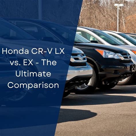 Honda CR-V LX vs EX - The Ultimate Comparison