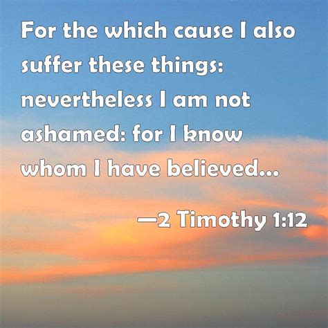 2 Timothy 112 For The Which Cause I Also Suffer These Things