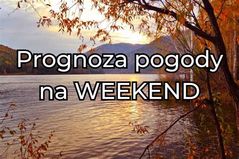 Prognoza na weekend Pogoda dla Śląska