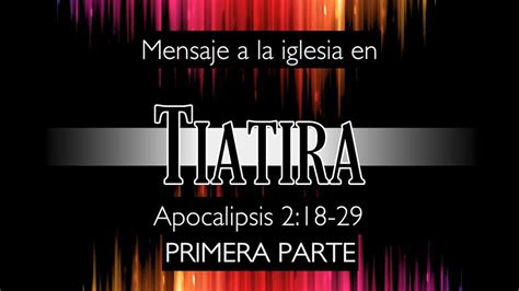 Apocalipsis Mensaje De Cristo A La Iglesia En Tiatira Parte