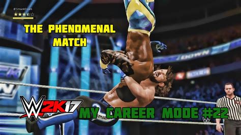 Wwe K My Career Mode Part The Phenomenal One Wwe K Mycareer