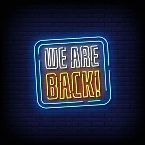 Premium Vector We Are Back Neon Signs Style Text Vector