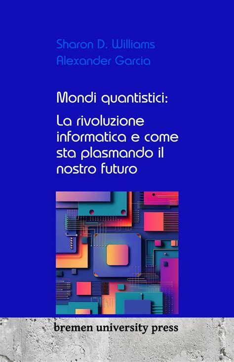 Amazon Mondi Quantistici La Rivoluzione Informatica E Come Sta