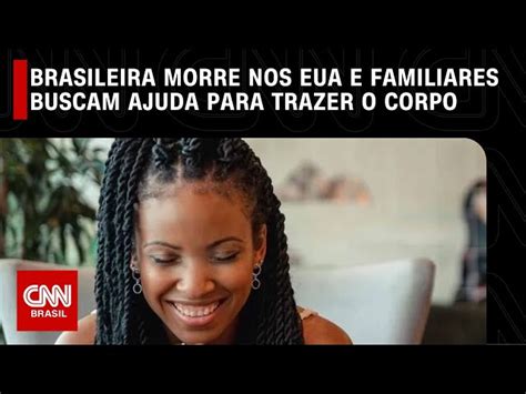 Brasileira Morre Nos EUA E Familiares Buscam Ajuda Para Trazer O Corpo