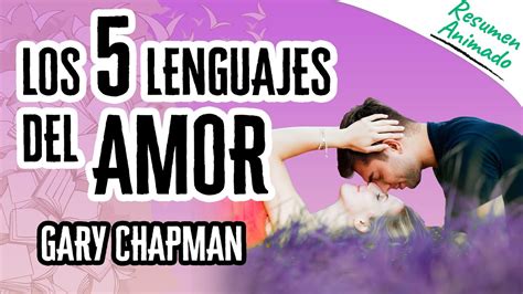 Los Lenguajes Del Amor Por Gary Chapman Res Menes De Libros Youtube