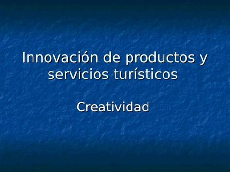 Ppt Innovaci N De Productos Y Servicios Tur Sticos Creatividad