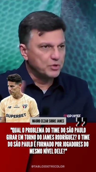 🚨polÊmica🚨mauro Cézar Fala Sobre Elenco Do Spfc X James Só Verdades Vejam Foracasares Spfc