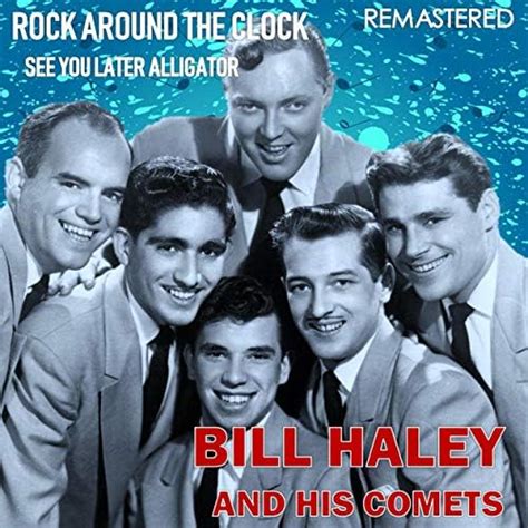 Rock Around The Clock See You Later Alligator Remastered By Bill Haley And His Comets On