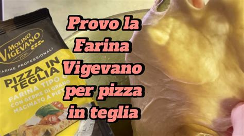 Provo La Farina Vigevano Per Pizza In Teglia Parte 1 YouTube