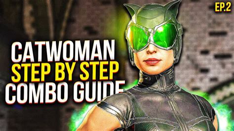 Catwoman Step By Step Combo Guide 2 Injustice 2 Combo Tutorial Beginner Friendly Youtube