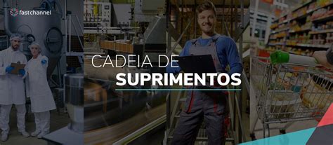 Cadeia De Suprimentos E Suas 5 Etapas Fundamentais Fast Channel