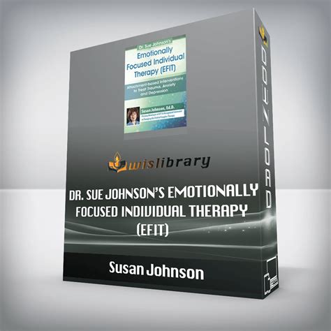 Susan Johnson Dr Sue Johnsons Emotionally Focused Individual