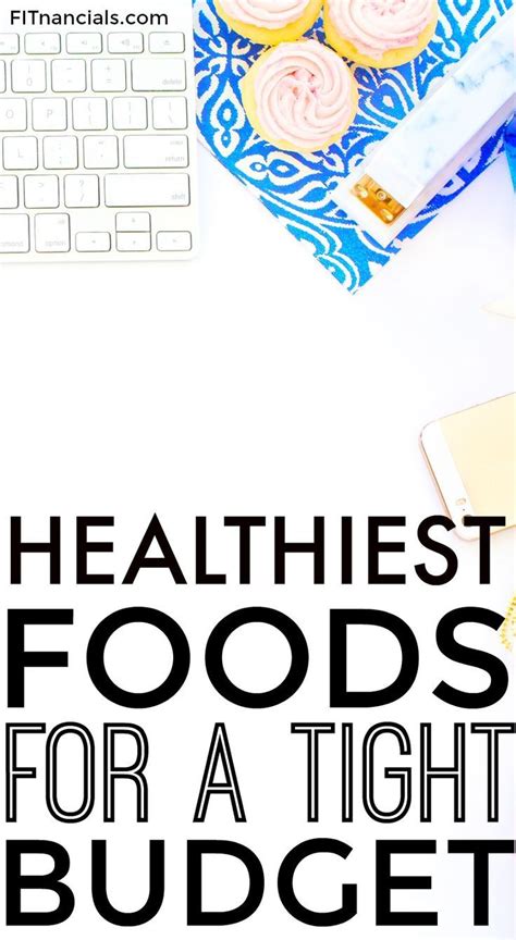 50 Healthiest Foods For A Tight Budget Healthy Diet Tips Cooking On