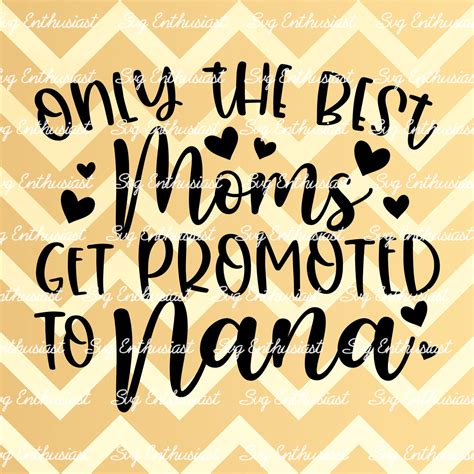 Only The Best Moms Get Promoted To Nana Svg Grandmother Svg Etsy