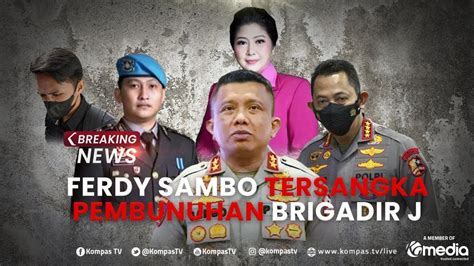 BREAKING NEWS Polisi Tetapkan Irjen Ferdy Sambo Sebagai Tersangka