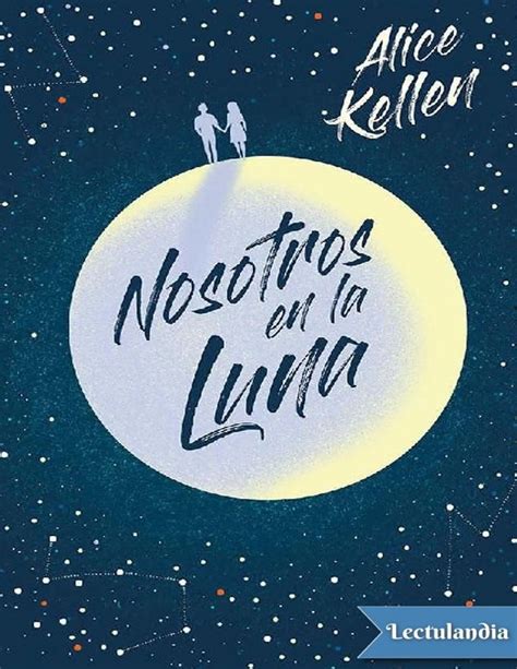 Nosotros En La Luna De Alice Kellen Pdf Pdf