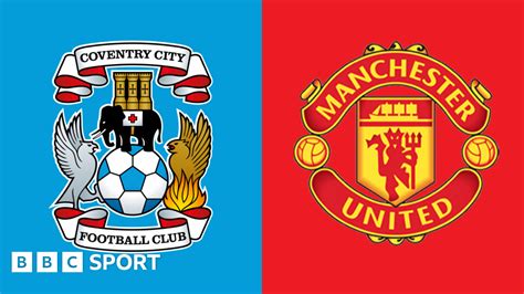 Coventry City Vs Manchester United Fa Cup Semi Final Follow Live On Bbc Sport Bbc Sport