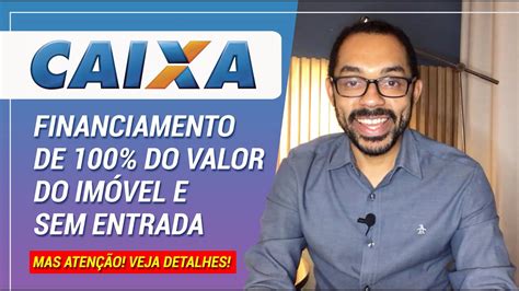 Caixa Vai Financiar De Alguns Im Veis Sem Entrada Youtube