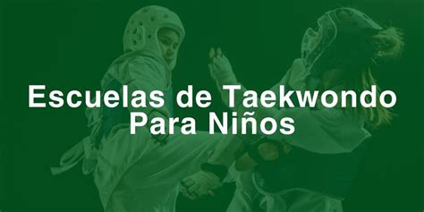 Encuentra Las Mejores Escuelas De Taekwondo Para Ni Os En M Xico