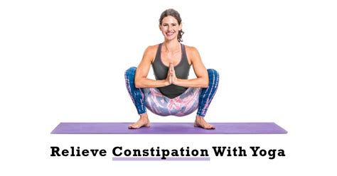 Constipation Relieving Yoga 6 Poses For Quick Relief