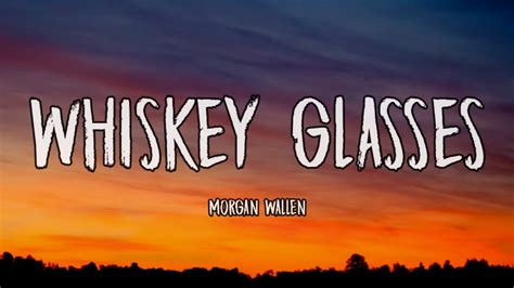 Morgan Wallen Whiskey Glasses Lyrics Youtube