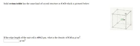 Solved Solid cesium iodide has the same kind of crystal | Chegg.com