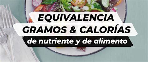 Equivalencia Gramos Y Calor As De Nutriente Y De Alimento