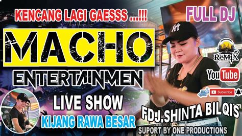 Macho Entertainmen Kijang Rawang Besar Full Dj Part Special