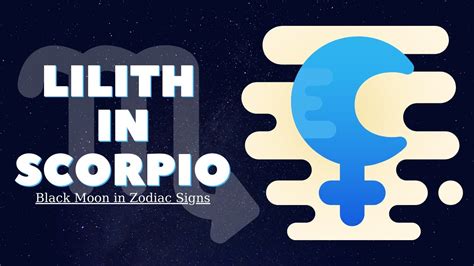 Lilith In Scorpio Black Moon In Zodiac Signs Youtube