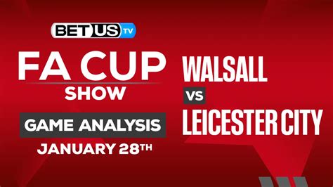 Walsall Vs Leicester City Predictions Picks