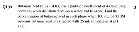 Solved Q E Butanoic Acid Pka Has A Partition Chegg