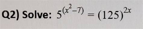 Solved Q2) Solve: 5(2-7) -7) – (125)24 | Chegg.com 