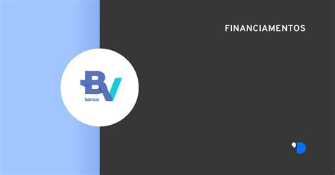 tudo  voce precisa saber sobre  financiamento bv