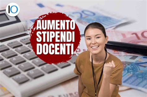 Aumento Stipendi Docenti Cresce La Busta Paga I Nuovi Importi