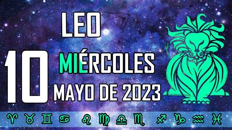 𝐋𝐚 𝐯𝐢𝐝𝐚 𝐭𝐞 𝐜𝐨𝐥𝐨𝐜𝐚 𝐞𝐧 𝐮𝐧 𝐧𝐮𝐞𝐯𝐨 𝐥𝐮𝐠𝐚𝐫Horoscopo Leo Hoy 10 de Mayo de