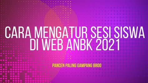 Cara Mengatur Sesi Di Web ANBK 2021 Simpel Banget YouTube