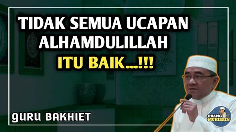 Guru Bakhiet Hukum Mengucap Alhamdulillah Youtube