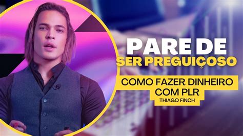 Plr D Pra Ganhar Dinheiro Thiago Finch Youtube