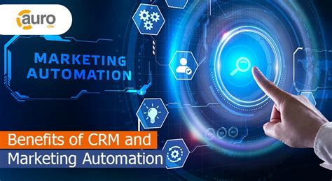 Benefits Of CRM And Marketing Automation AuroCRM