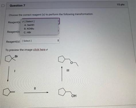 Solved Question 7 15 Pts Choose The Correct Reagent S To